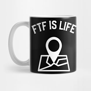 FTF Is Life Geocaching Mug